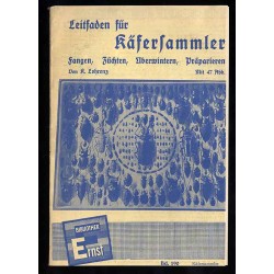Praktischer Leitfaden für Käfersammler. Eine gründliche Anleitung zum Fangen, Züchten, Überwintern, Präparieren und Sammeln der