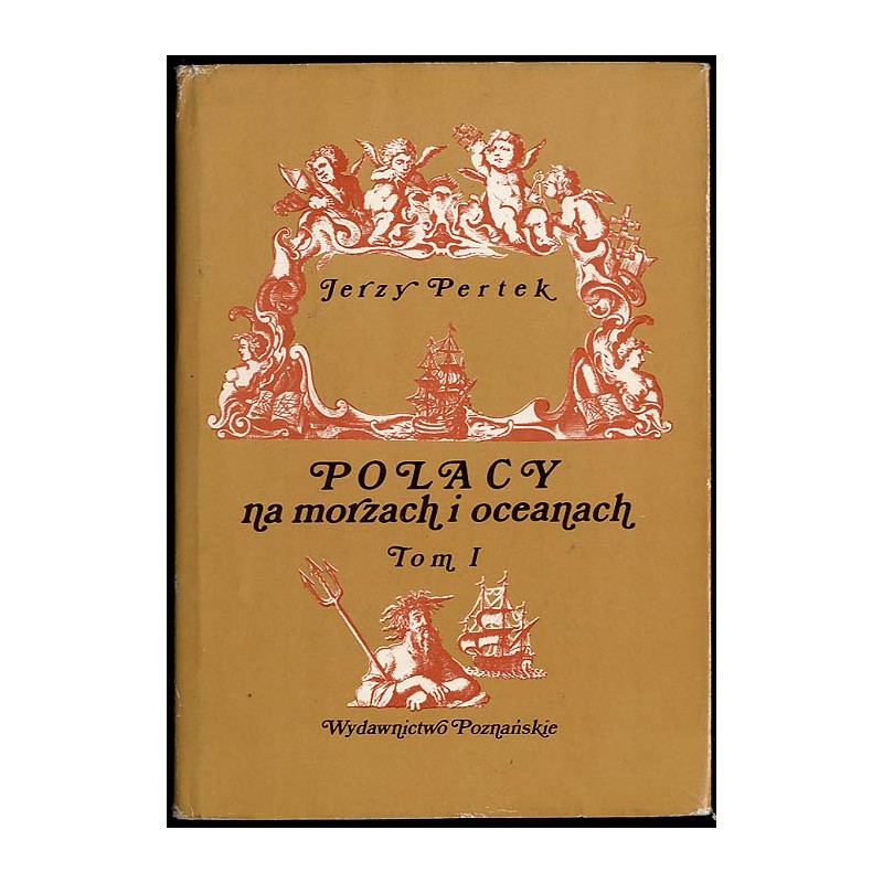Polacy na morzach i oceanach. T.1: Do roku 1795