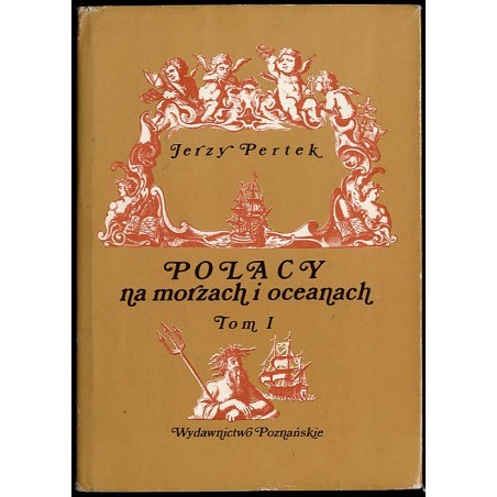 Polacy na morzach i oceanach. T.1: Do roku 1795