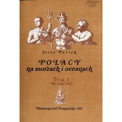 Polacy na morzach i oceanach. T.1: Do roku 1795