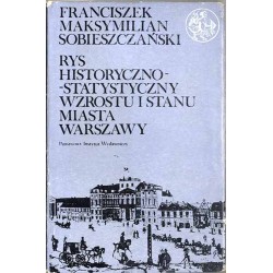 Rys historyczno-statystyczny wzrostu i stanu miasta Warszawy od najdawniejszych czasów aż do 1847 roku