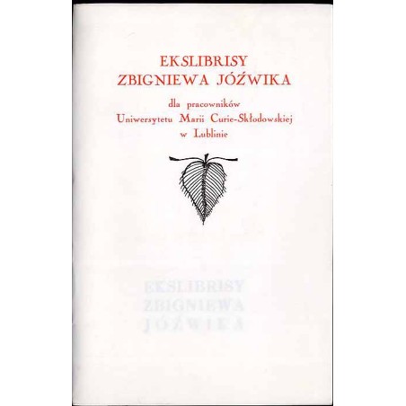 Ekslibrisy Zbigniewa Jóźwika dla pracowników Uniwersytetu Marii Curie-Skłodowskiej w Lublinie