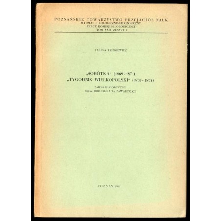 "Sobótka" (1869-1871) "Tygodnik Wielkopolski" (1870-1874). Zarys historyczny oraz bibliografia zawartości