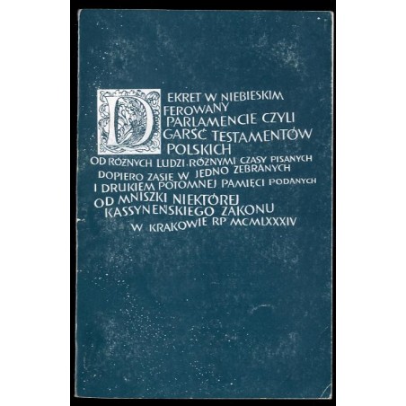 Dekret w niebieskim ferowany parlamencie. Wybór testamentów z XVII-XVIII wieku
