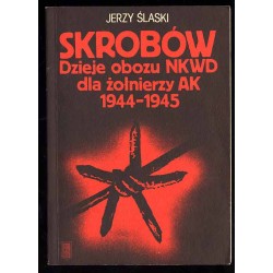 Skrobów. Dzieje obozu NKWD dla żołnierzy AK 1944-1945