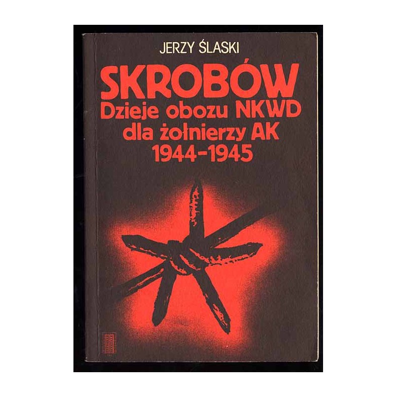 Skrobów. Dzieje obozu NKWD dla żołnierzy AK 1944-1945