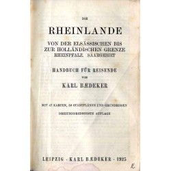 Die Rheinlande. Von der elsässichen bis zur holländischen Grenze. Rheinpfalz. Saargebiet. Handbuch für Reisende