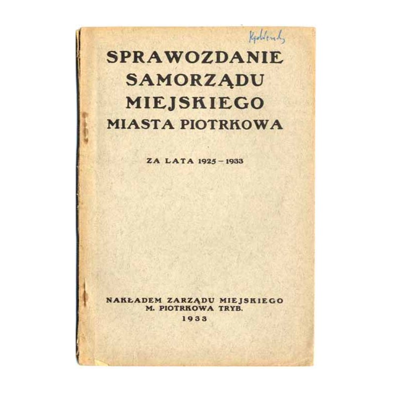 Sprawozdanie Samorządu Miejskiego miasta Piotrkowa za lata 1925-1933