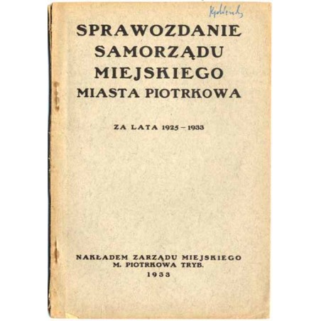 Sprawozdanie Samorządu Miejskiego miasta Piotrkowa za lata 1925-1933