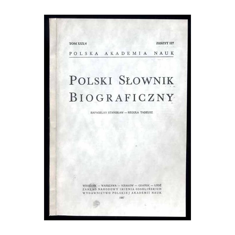 Polski słownik biograficzny. T.30/4 z.127: Rapagelan Stanisław - Reguła Tadeusz