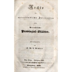Archiv für Vaterländische Interessen oder Preußische Provinzial Blätter. Neue Folge. Jahrgang 1843. B.1-2 (w 1 vol.)
