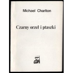 Czarny orzeł i ptaszki. Kryzys Imperium Sowieckiego. Od Jałty do Solidarności. Historia mówiona