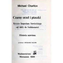 Czarny orzeł i ptaszki. Kryzys Imperium Sowieckiego. Od Jałty do Solidarności. Historia mówiona