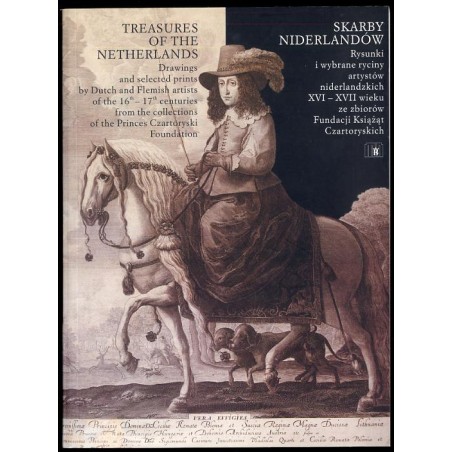 Skarby Niderlandów. Rysunki i wybrane ryciny artystów niderlandzkich XVI-XVII wieku ze zbiorów Fundacji Książąt Czartoryskich. K