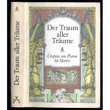 Der Traum aller Träume. Utopien von Platon bis Morris
