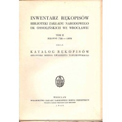 Inwentarz rękopisów Biblioteki Zakładu Narodowego im. Ossolińskich we Wrocławiu. T.2: Rękopisy 7326-11930 oraz Katalog rękopisów