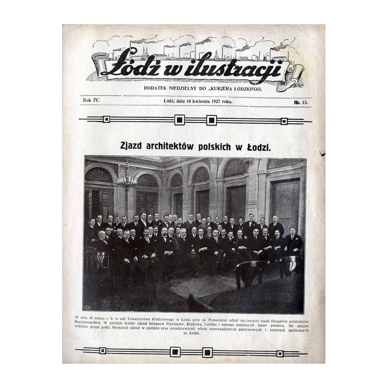 Łódź w Ilustracji. Dodatek niedzielny do "Kurjera Łódzkiego". R.4 (1927). Nr 15 (10 kwietnia 1927)