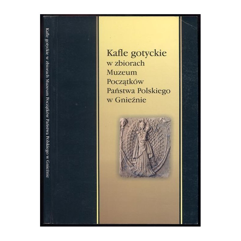Kafle gotyckie w zbiorach Muzeum Początków Państwa Polskiego w Gnieźnie