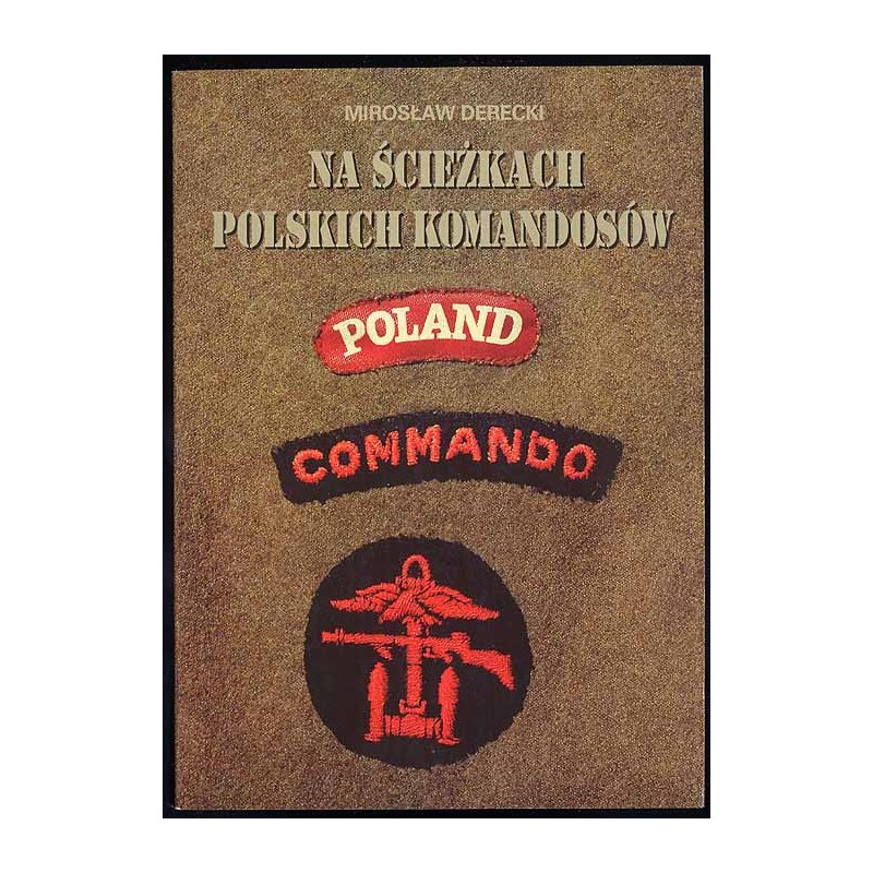 Na ścieżkach polskich komandosów. Dzieje Samodzielnej Kompanii Commando
