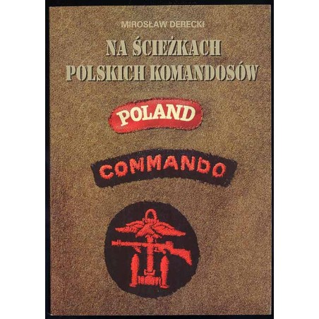 Na ścieżkach polskich komandosów. Dzieje Samodzielnej Kompanii Commando