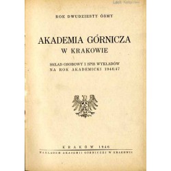 Akademia Górnicza w Krakowie. Skład osobowy i spis wykładów na rok akademicki 1946/1947. R.28 (1946)