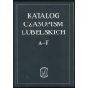 Katalog czasopism lubelskich. [1], A-F