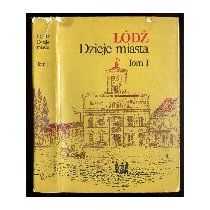 Łódź. Dzieje miasta. T.1: Do 1918 r