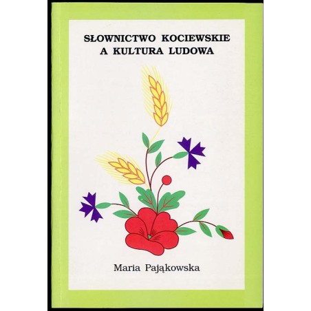Słownictwo kociewskie a kultura ludowa. Wybrane zagadnienia z zakresu słownictwa gwarowego, wyrażającego sądy wartościujące o cz