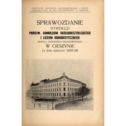 Sprawozdanie Dyrekcji Państw. Gimnazjum Ogólnokształcącego i Liceum Humanistycznego imienia Antoniego Osuchowskiego w Cieszynie