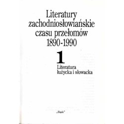 Literatury zachodniosłowiańskie czasu przełomów 1890-1990. T.1: Literatura łużycka i słowacka. Przewodnik encyklopedyczny
