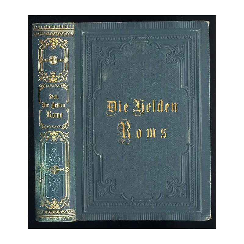 Die Helden Roms im Krieg und Frieden. Geschichte der Römer in biographischer Form, für Schulen und die reifere Jugend