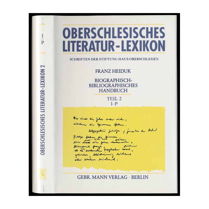 Oberschlesisches Literatur-Lexikon. Biographisch-bibliographisches Handbuch, Teil 2: I-P
