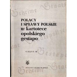 Polacy i sprawy polskie w kartotece opolskiego gestapo. 2 części