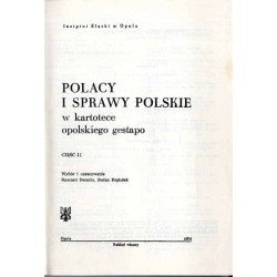 Polacy i sprawy polskie w kartotece opolskiego gestapo. 2 części