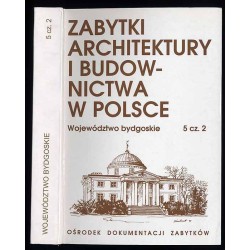 Zabytki architektury i budownictwa w Polsce. Województwo bydgoskie. T.5. Cz.2