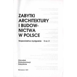 Zabytki architektury i budownictwa w Polsce. Województwo bydgoskie. T.5. Cz.2