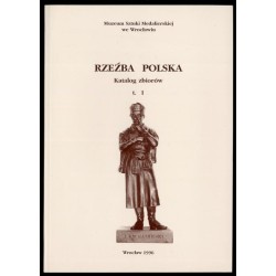 Rzeźba Polska. Katalog zbiorów. T.1