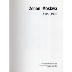 Zenon Moskwa 1929-1992, Galeria Sztuki Współczesnej BWA [Biura Wystaw Artystycznych], Katowice, czerwiec-lipiec 1995