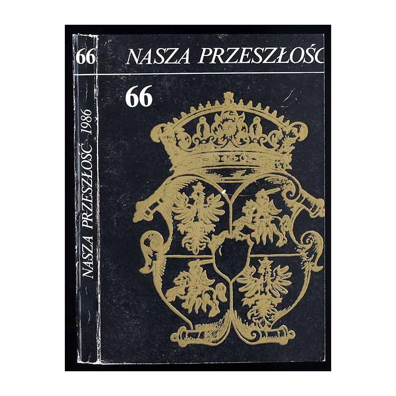 Nasza Przeszłość. Studia z dziejów Kościoła i kultury katolickiej w Polsce. T.66 (1986)