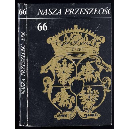 Nasza Przeszłość. Studia z dziejów Kościoła i kultury katolickiej w Polsce. T.66 (1986)