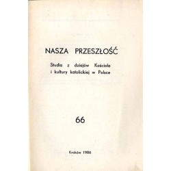 Nasza Przeszłość. Studia z dziejów Kościoła i kultury katolickiej w Polsce. T.66 (1986)