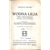 Wodna Lilja. Córka bohaterskiego wodza Delewarów. Opowieść dla młodzieży z czasów najkrwawszych walk Indjan z amerykańskimi kolo