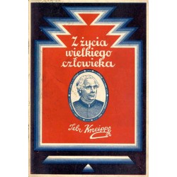 Z życia wielkiego człowieka. Ks. Prałat Sebastjan Kneipp urodzony 17 maja 1821 r. zmarł 17 czerwca 1897 r.