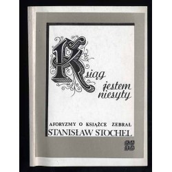 Ksiąg jestem niesyty. Aforyzmy o książce