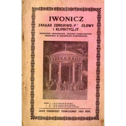 Iwonicz. Zakład zdrojowo-kąpielowy i klimatyczny. Rozgłośne zdrojowisko szczawy słono-jodowo-bromowej w Małopolsce (Podkarpacie)