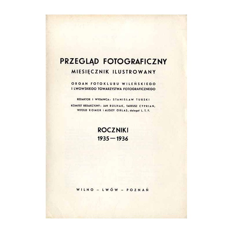 Przegląd Fotograficzny. Miesięcznik ilustrowany. Organ Fotoklubu Wileńskiego i Lwowskiego Towarzystwa Fotograficznego. Roczniki