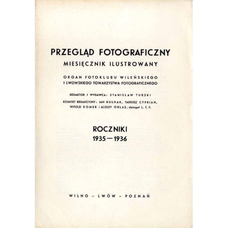 Przegląd Fotograficzny. Miesięcznik ilustrowany. Organ Fotoklubu Wileńskiego i Lwowskiego Towarzystwa Fotograficznego. Roczniki