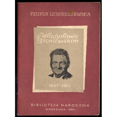 O Władysławie Broniewskim 1897-1962. Poradnik bibliograficzny