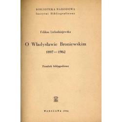 O Władysławie Broniewskim 1897-1962. Poradnik bibliograficzny