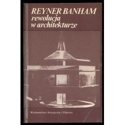 Rewolucja w architekturze. Teoria i projektowanie w "pierwszym wieku maszyny"